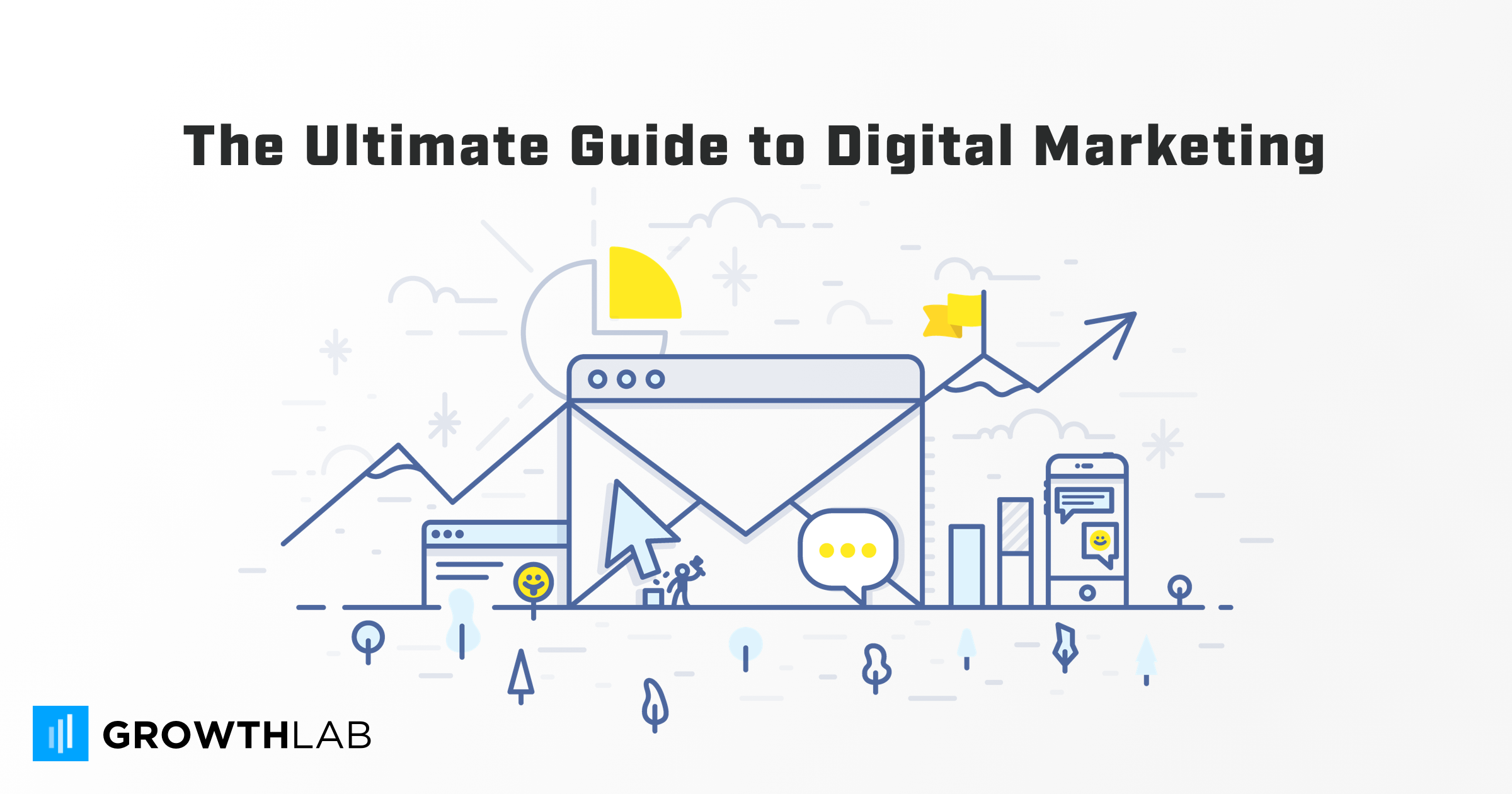 The Ultimate Guide to Digital Marketing - GrowthLab