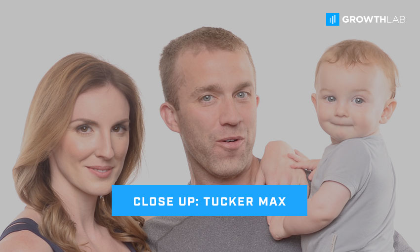 Close Up: Tucker Max - GrowthLab